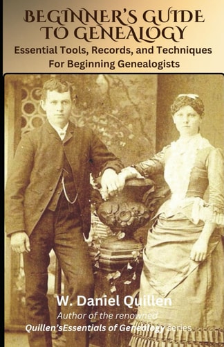 Beginner's Guide to Genealogy Essential Tools, Records, and Techniques For Beginning Genealogists