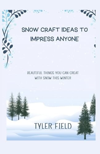 Snow Craft Ideas to Impress Anyone Beautiful Things You Can Creat with Snow This Winter