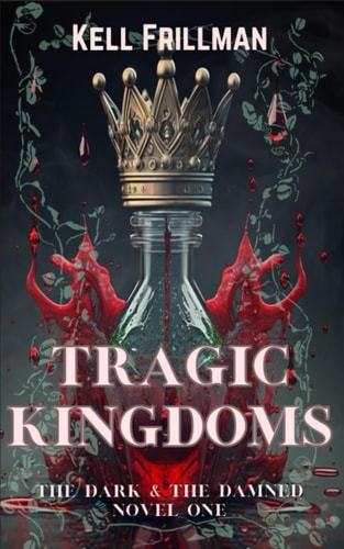 Tragic Kingdoms The Dark & The Damned - Novel One