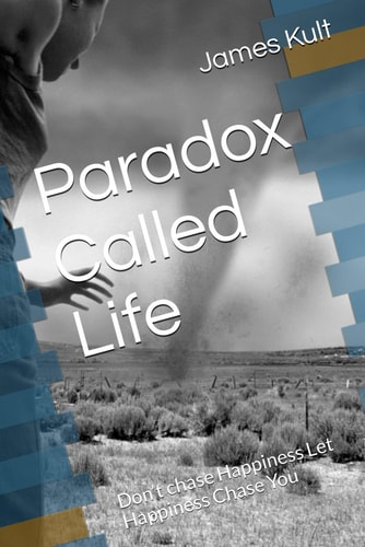 Paradox Called Life Don't Chase Happiness Let Happiness Chase You