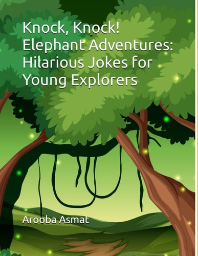 Knock, Knock! Elephant Adventures Hilarious Jokes for Young Explorers