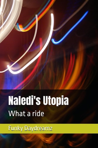 Naledi's Utopia What a Ride