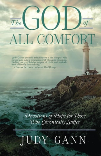 The God of All Comfort Devotions of Hope for Those Who Chronically Suffer