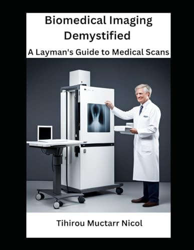 Biomedical Imaging Demystified A Layman's Guide to Medical Scans