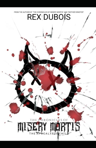 The Chronicles Of Misery Mortis The Apocalypse Child