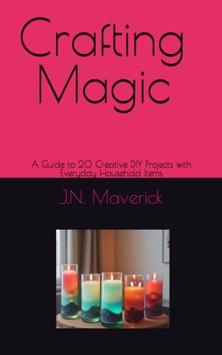 Crafting Magic A Guide to 20 Creative DIY Projects with Everyday Household Items