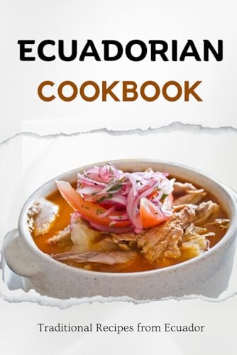 Ecuadorian Cookbook Traditional Recipes from Ecuador