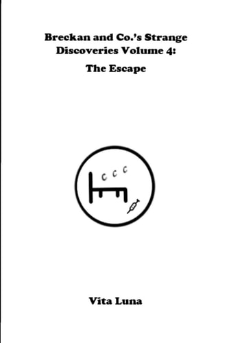 Breckan and Co.'s Strange Discoveries Volume 4 The Escape