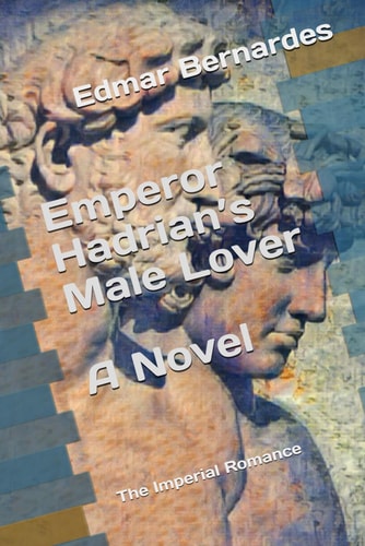 Emperor Hadrian's Male Lover A Novel