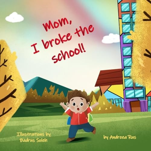Mom, I Broke the School!