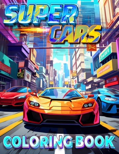 Super Cars Coloring Book For Children And Adults Sport Cars Coloring Book For All Car Lovers