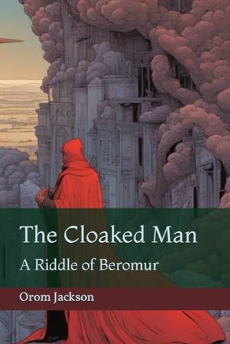 The Cloaked Man A Riddle of Beromur