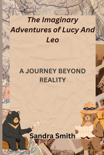 The Imaginary Adventures of Lucy And Leo A Journey Beyond Reality
