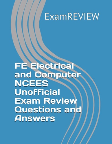 FE Electrical and Computer NCEES Unofficial Exam Review Questions and Answers