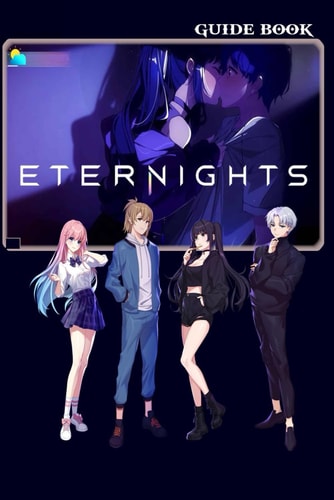 Eternights Complete Guide Tips, Tricks, and Strategies