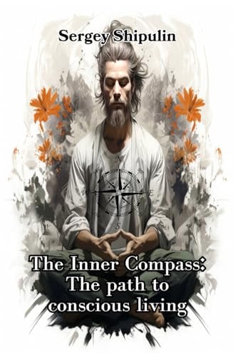 The Inner Compass The Path to Conscious Living