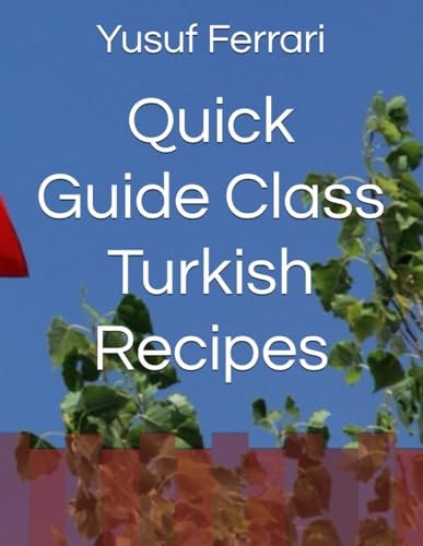 Quick Guide Class Turkish Recipes