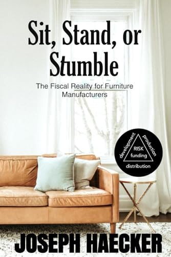 Sit, Stand, Or Stumble. The Fiscal Reality for Furniture Manufacturers
