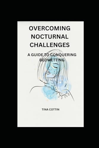 Overcoming Nocturnal Challenges A Guide to Conquering Bedwetting