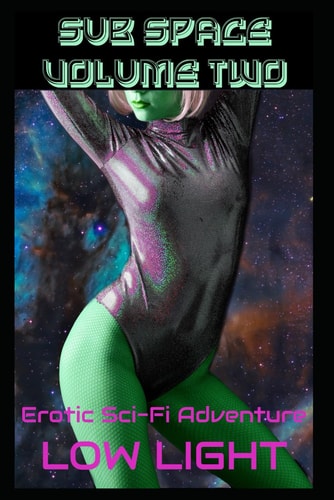 Sub Space Volume Two Part Two Of The Erotic Sci-Fi Adventure
