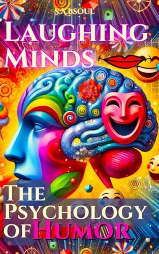 Laughing Minds The Psychology of Humor