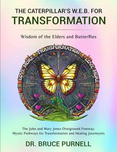 The Caterpillar's W.E.B. for Transformation Wisdom of the Elders and Butterflies