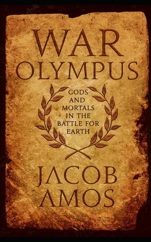 War Olympus Gods and Mortals in the Battle for Earth