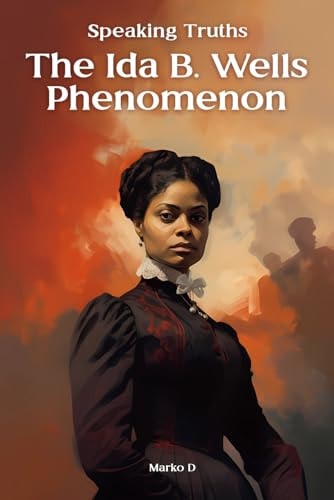 Speaking Truths The Ida B. Wells Phenomenon
