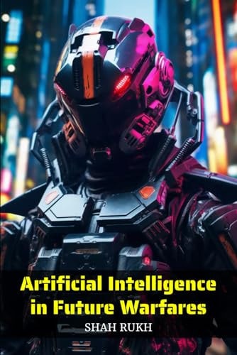 Artificial Intelligence in Future Warfares