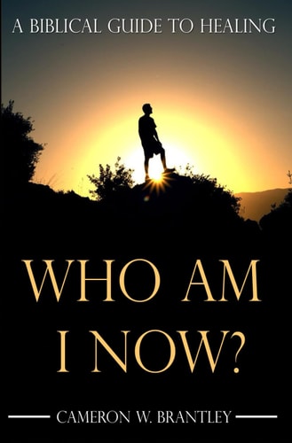 Who Am I Now? A Biblical Guide To Healing