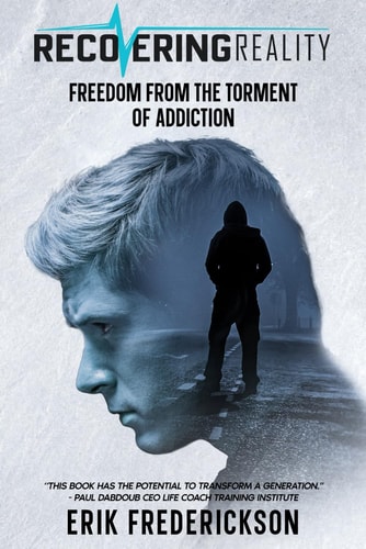 Recovering Reality "Freedom from the Torment of Addiction"