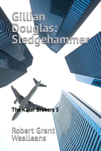 Gillian Douglas Sledgehammer: The Killer Brokers 5