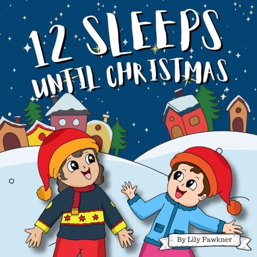 12 SLEEPS UNTIL CHRISTMAS A Christmas Bedtime Story Countdown to Christmas