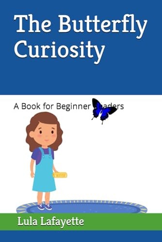 The Butterfly Curiosity A Book for Beginner Readers