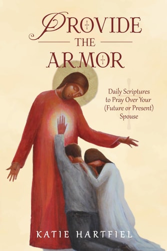 Provide the Armor Daily Scriptures to Pray Over Your (Future Or Present) Spouse