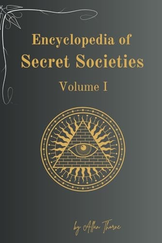 Encyclopedia of The Secret Societies - Volume I