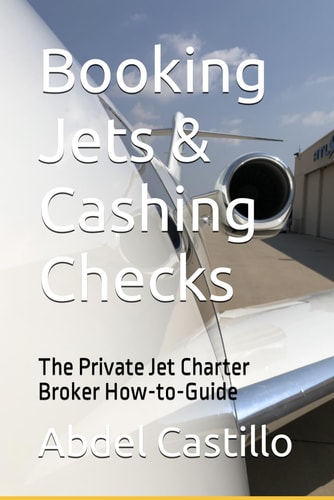 Booking Jets & Cashing Checks The Private Jet Charter Broker How-to-Guide
