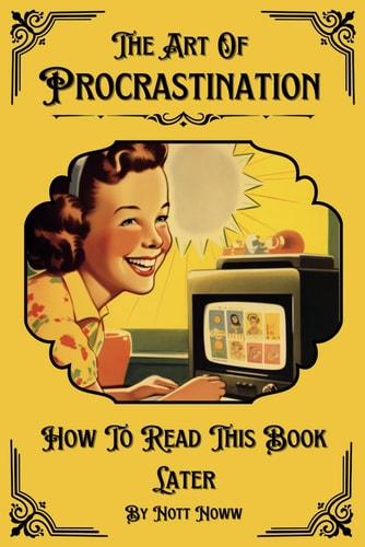 The Art Of Procrastination How To Read This Book Later (Chuckle Chums)