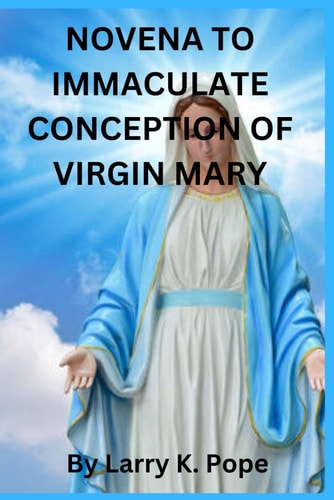 Novena to Immaculate Conception of Virgin Mary A 9-days Prayеr And Dеvotion To Our Lady Of Gracе