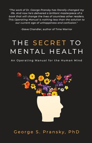 The Secret to Mental Health An Operating Manual for the Human Mind