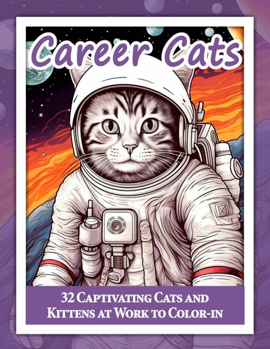 Career Cats 32 Captivating Cats and Kittens at Work to Color-in