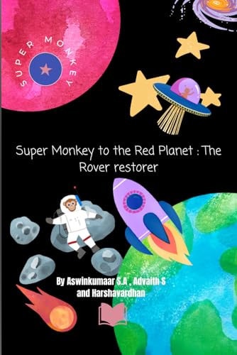 Super Monkey to the Red Planet The Rover Restorer
