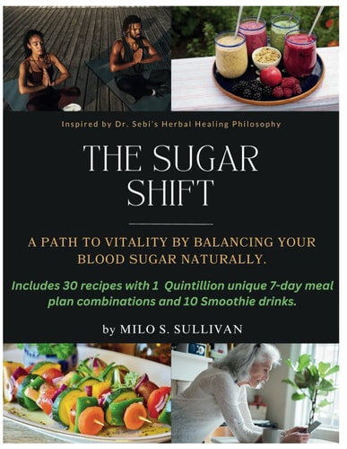 The Sugar Shift A Path to Vitality by Balancing Your Blood Sugar Naturally.