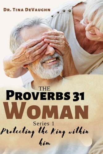 Proverbs 31 Woman Protecting The King Within Him