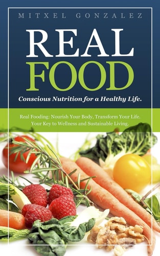 Real Food Conscious Nutrition for a Healthy Life.