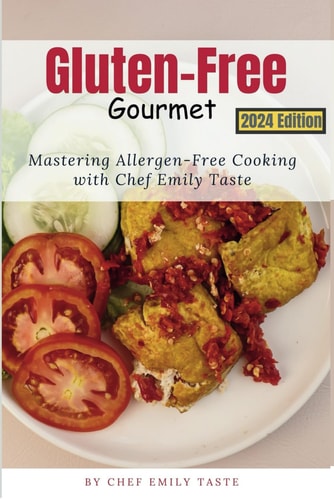 Gluten-Free Gourmet Mastering Allergen-Free Cooking with Chef Emily Taste