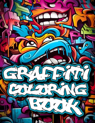 Graffiti Coloring Book 50+ Graffiti Street Art Coloring Pages for Teens and Adults