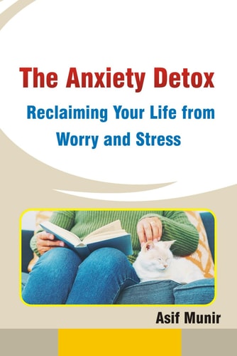 The Anxiety Detox Reclaiming Your Life from Worry and Stress