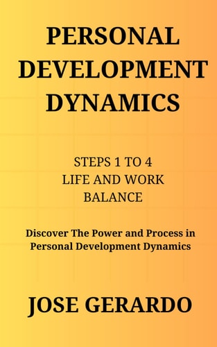 Personal Development Dynamics Steps 1 to 4 Life and Work