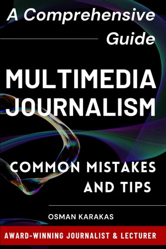 Multimedia Journalism A Comprehensive Guide: Common Mistakes and Tips